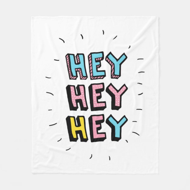 Hey Hey Hey Fleece Blanket (Front)