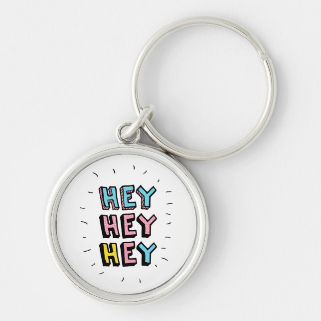 Hey Hey Hey Key Ring (Front)
