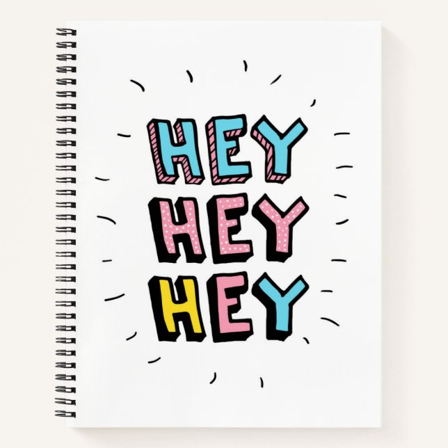 Hey Hey Hey Notebook (Front)