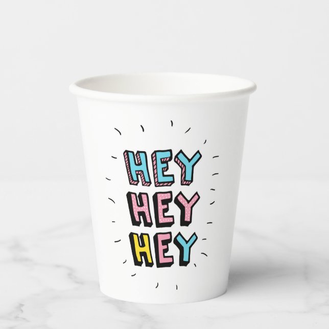 Hey Hey Hey Paper Cups (Front)
