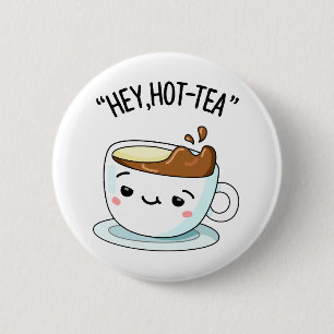 Hey Hot-Tea Cute Cuppa Tea Pun 6 Cm Round Badge