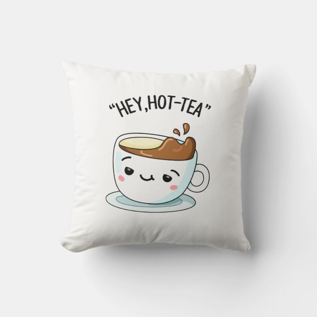 Hey Hot-Tea Funny Cuppa Tea Pun  Cushion (Front)