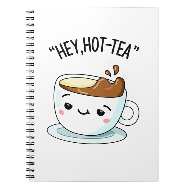 Hey Hot-Tea Funny Cuppa Tea Pun Notebook (Front)