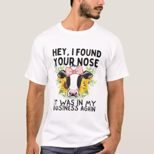 Hey I Found Your Nose Cow Funny T-Shirt