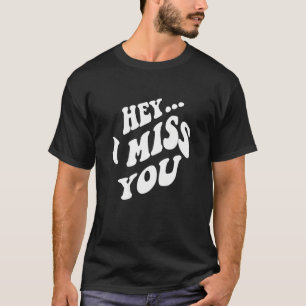Hey I Miss You With Words On Back Aesthetic Trendy T-Shirt