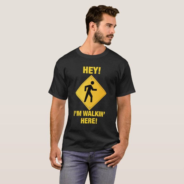 Hey I'm Walking Here Tee (Front Full)