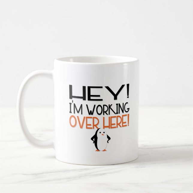 Hey! I'm Working Over Here! Coffee Mug (Left)