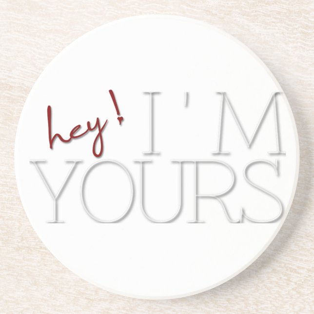 hey ! I'm Yours. valentine's day Coaster (Front)