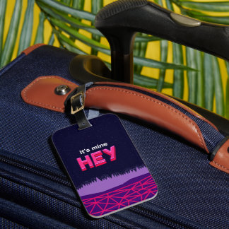 Hey it's mine luggage tag