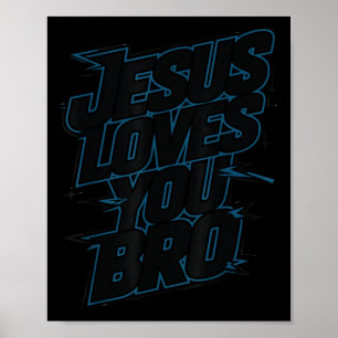 Hey Jesus Loves You Bro Christian Youth Godbrother Poster