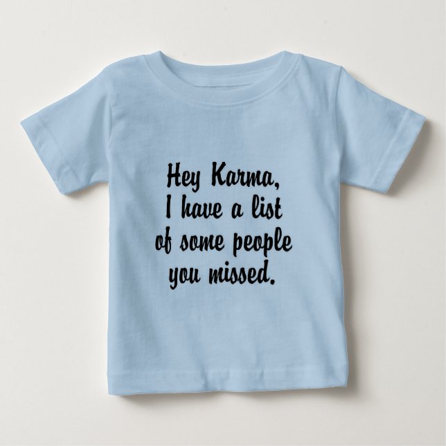 Hey Karma… Baby T-Shirt (Front)