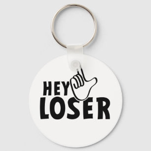 Hey loser. losers, mafkees, unnoble, neurd.... key ring