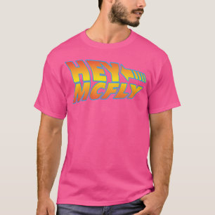 Hey Mcfly T-Shirt