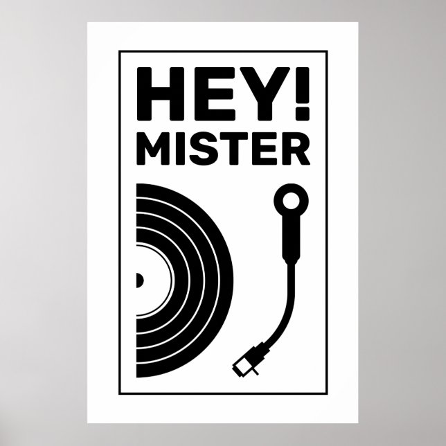 Hey mister DJ music inspiration white Poster (Front)