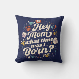 HEY MOM WHAT TIME WAS I BORN? ASTROLOGY BIRTH  CUSHION