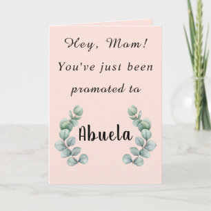 Hey Mum,You've Just Been Promoted to Abuela Card