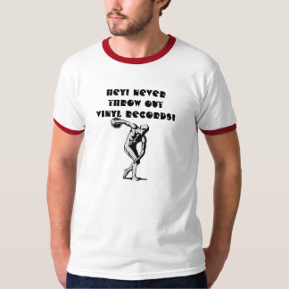 HEY! Never throw out Vinyl Records! T-Shirt