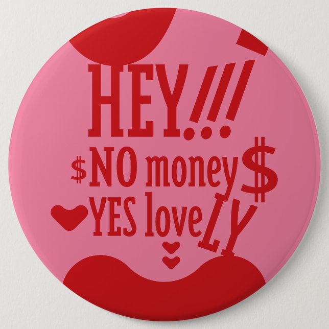 HEY!! NO MONEY YES LOVE(LOVELY) BY MASANSER 6 CM ROUND BADGE (Front)