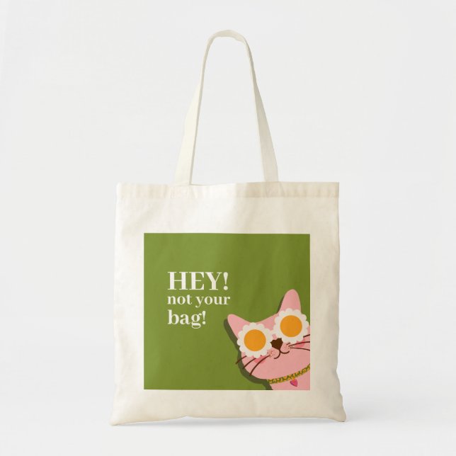 Hey! Not Your Bag Funny Cat Tote Bag (Front)
