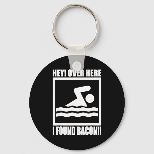 Hey Over Here I Found Bacon Funny Saying For Swimm Key Ring (Front)