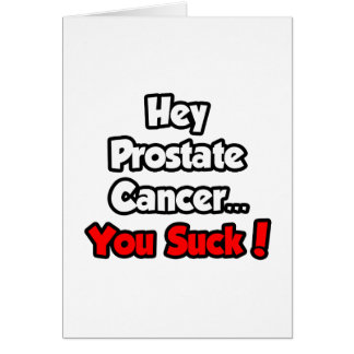 Hey Prostate Cancer...You Suck!