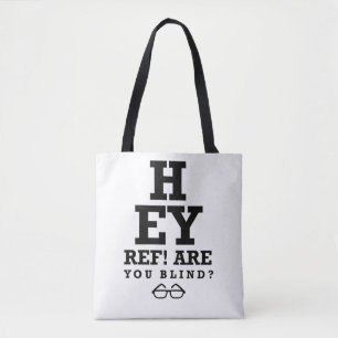Hey Ref Are You Blind Tote Bag
