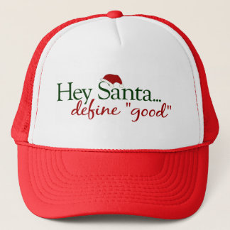 Hey Santa Define Good Trucker Hat