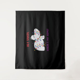 Hey Santa, Where's my hippo 2 Tapestry
