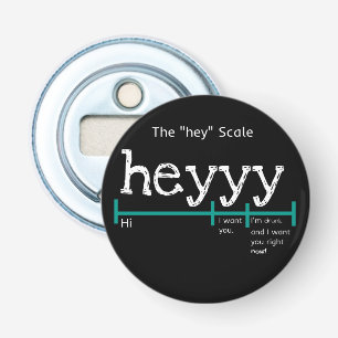 Hey Scale Heyyy Funny Bottle Opener