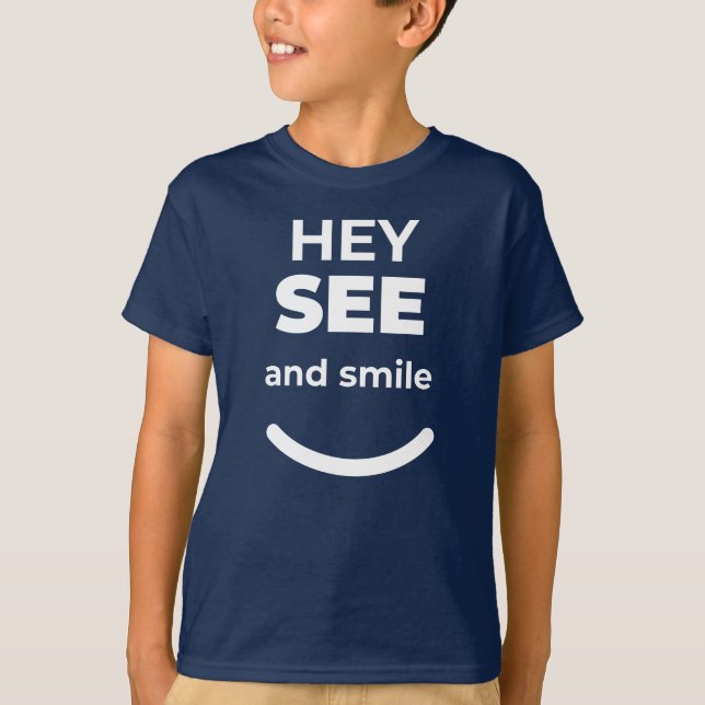 Hey See and Smile Positivity Design T-Shirt (Front)