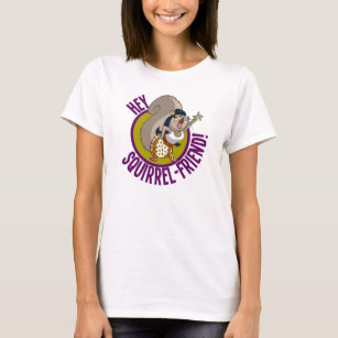 Hey Squirrel Friend! T-Shirt