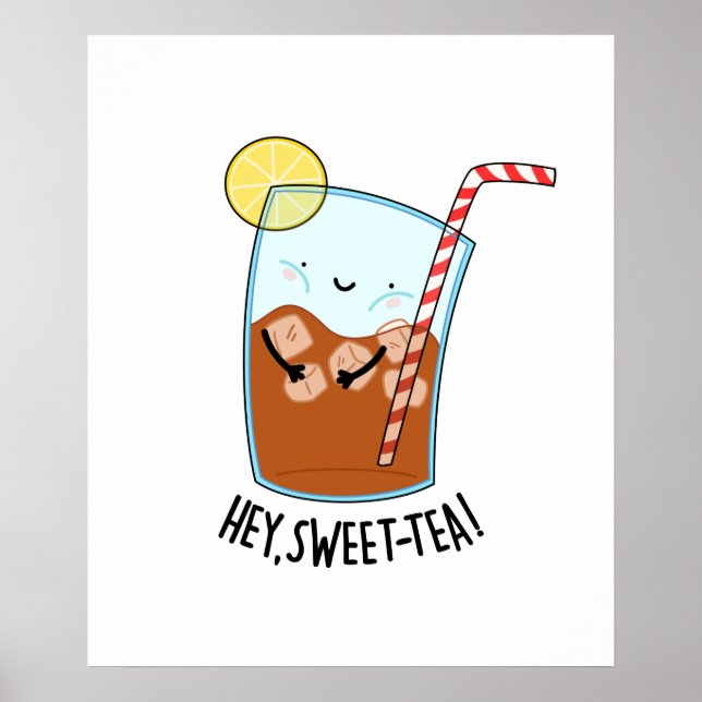 Hey Swee-Tea Cute Sweet Tea Pun Poster (Front)