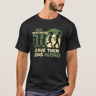 Hey Teacher Leave Them Kids Alone Home School Mum  T-Shirt