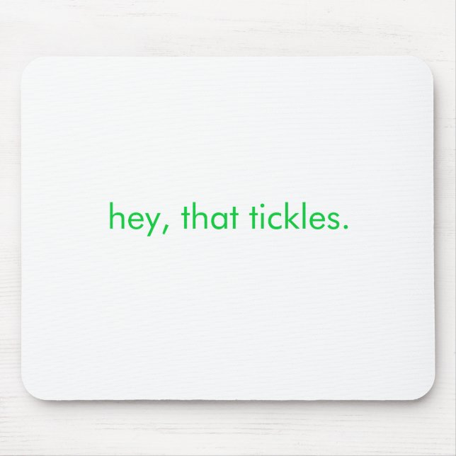 hey, that tickles. mouse pad (Front)