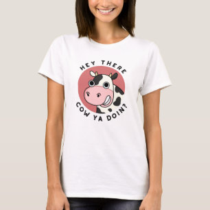Hey There Cow Are You Funny Animal Pun  T-Shirt