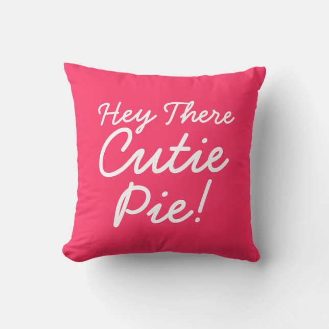 Hey There Cutie Pie Throw Pillow (Front)