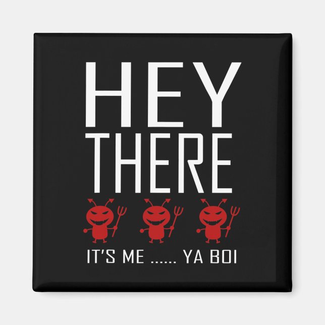 Hey There Demons Its me Ya boi Fun Ghost Hunting G Magnet (Front)