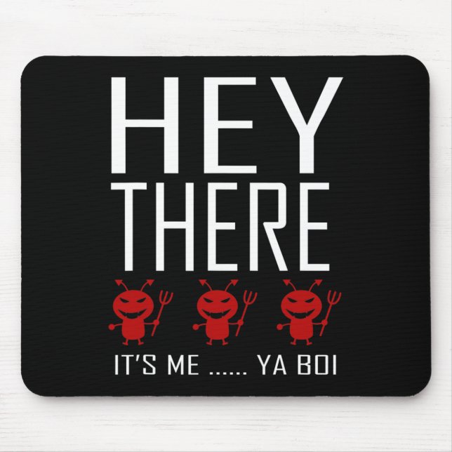 Hey There Demons Its me Ya boi Fun Ghost Hunting G Mouse Pad (Front)