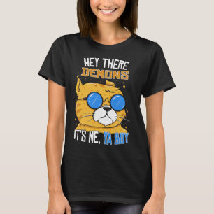 Hey There Demons Its Me Ya Boy - Ghost Hunting T-Shirt