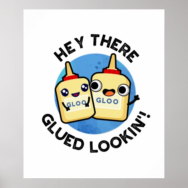 Hey There Glued Lookin Funny Glue Pun Poster (Front)