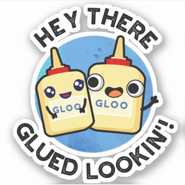 Hey There Glued Lookin Funny Love Pun  (Front)