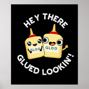 Hey There Glued Lookin Funny Love Pun Dark BG Poster