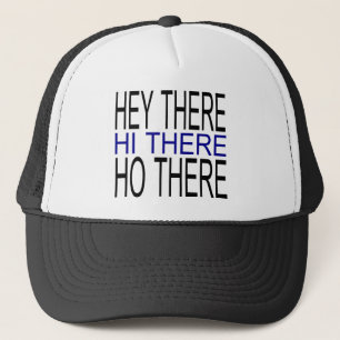 Hey there hi there ho there funny simple hat