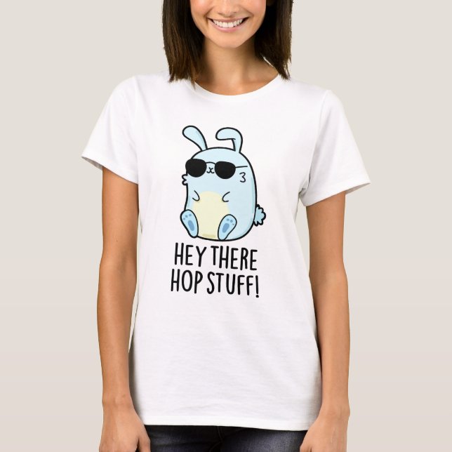 Hey There Hop Stuff Funny Hot Rabbit Pun  T-Shirt (Front)