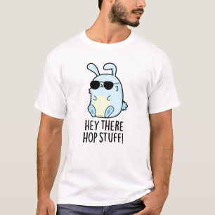 Hey There Hop Stuff Funny Hot Rabbit Pun  T-Shirt