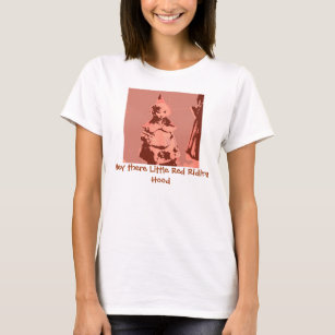 Hey there Little Red Riding Hood T-Shirt