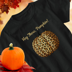 Hey there Pumpkin! Leopard Print, Fall, Autumn T-Shirt