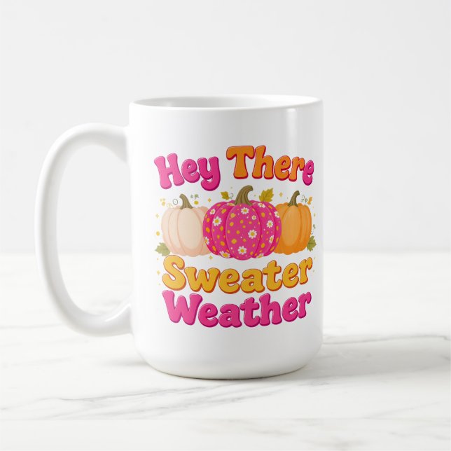 Hey There Sweater Weather Pumpkin Fall Coffee Mug (Left)