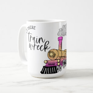 Hey There, Train Wreck! Coffee Mug
