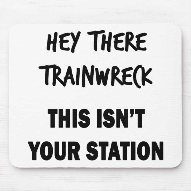 Hey There Trainwreck Mouse Pad (Front)